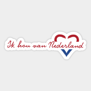 i love Nedherlands / ik hou van Nederland themed graphic design Sticker